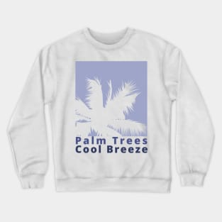 Palm Trees, Cool Breeze. Summertime, Fun Time. Fun Summer, Beach, Sand, Surf Design. Crewneck Sweatshirt